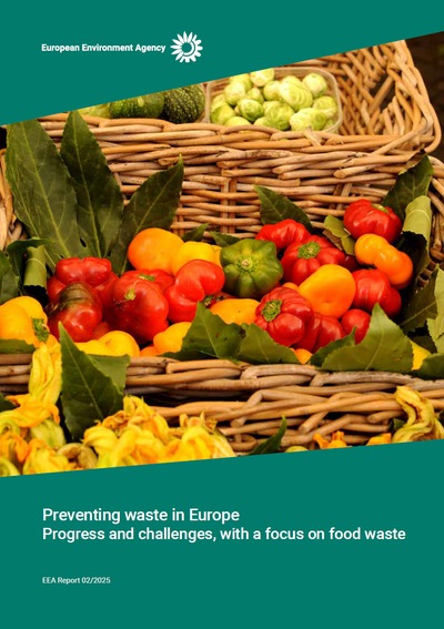 Preventing waste in Europe - Progress and challenges, with a focus on food waste